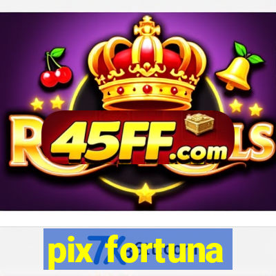 pix fortuna